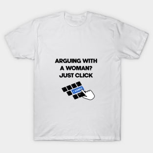 arguing with a woman, just click i agree T-Shirt